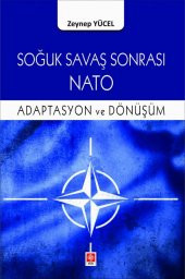 Soğuk Savaş Sonrası Nato Adaptasyon ve Dönüşüm Zeynep Yücel - 1