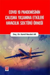 Covid 19 Pandemisinin Çalışma Yaşamına Etkileri Havacılık Sektörü Örneği Kamil Necdet Ar - 1