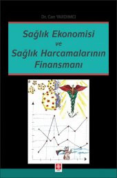 Sağlık Ekonomisi ve Sağlık Harcamalarının Finansmanı Can Yardımcı - 2