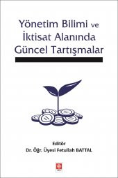 Yönetim Bilimi ve İktisat Alanında Güncel Tartışmalar Fetullah Battal - 1