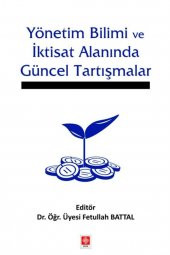 Yönetim Bilimi ve İktisat Alanında Güncel Tartışmalar Fetullah Battal - 2