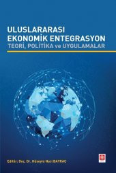 Uluslararası Ekonomik Entegrasyon Teori Politika ve Uygulamalar Hüseyin Naci Bayraç - 2