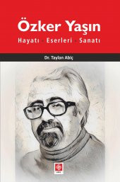 Özker Yaşın Hayatı,Eserleri,Sanatı Taylan Abiç - 1