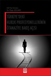 Türkiyedeki Hukuk Profesyonellerinin Ötanaziye Bakış Açısı Özge Gülmez thumbnail 2