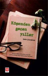 Köşemden Geçen Yıllar Şakir Çalışkan - 2