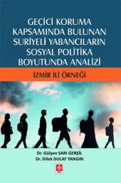 Geçici Koruma Kapsamında Bulunan Suriyeli Yabancıların Sosyal Politika Boyutunda Analizi İzmir İli Örneği - 1