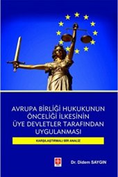 Avrupa Birliği Hukukunun Önceliği İlkesinin Üye Devletler Tarafından Uygulanması Karşılaştırmalı Bir Analiz Didem Saygın - 1