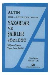Altın Yazarlar ve Şairler Sözlüğü Türk ve Dünya Ed - 1