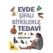 Evde Şifalı Bitkilerle Tedavi - 1