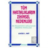 Tüm Hastalıkların Zihinsel Nedenleri Ve İyileşmeni - 1