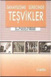 Sanayileşme Sürecinde Teşvikler Mustafa Durman - 1