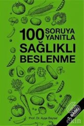 Yüz Soruya Yanıtla Sağlıklı Beslenme - 1