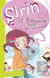 Şirin - İş Dünyasını Nasıl Karıştırdım? - 1