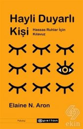 Hayli Duyarlı Kişi - Hassas Ruhlar İçin Kılavuz - 1