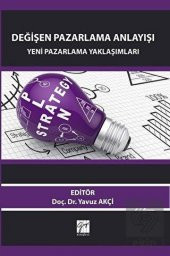 Değişen Pazarlama Anlayışı: Yeni Pazarlama Yaklaşı - 1