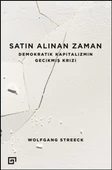 Satın Alınan Zaman  Demokratik Kapitalizmin Gecikmiş Krizi - 1