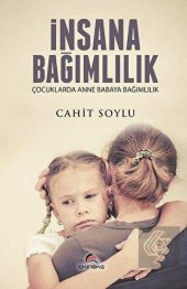 İnsana Bağımlılık - 1