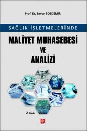 Sağlık İşletmelerinde Maliyet Muhasebesi ve Analizi Enver Bozdemir - 1