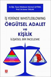 İş Yerinde Whistleblowing Örgütsel Adalet ve Kişilik İlişkisel Bir İnceleme Makbule Hürmet Çetinel - 1