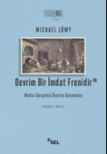 Devrim Bir İmdat Frenidir: Walter Benjamin Üzerine Denemeler - 1