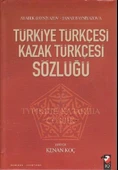 Türkiye Türkçesi Kazak Türkçesi Sözlüğü - 1