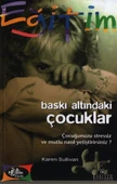 Baskı Altındaki Çocuklar Çocuğunuzu Stressiz ve Mutlu Nasıl Yetiştirirsiniz? - 1
