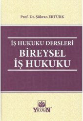 İş Hukuku Dersleri Bireysel İş Hukuku - 1