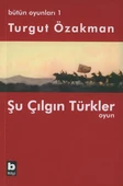 Bütün Oyunları : 1 Şu Çılgın Türkler (Tiyatro Oyunu) - 1
