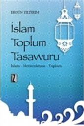 İslam Toplum Tasavvuru & İslam - Modernleşme - Toplum - 1