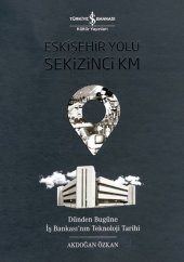 Eskişehir Yolu Sekizinci Km - Dünden Bugüne İş Bankası’nın Teknoloji Tarihi - 1