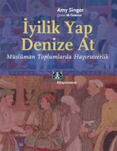 İyilik Yap Denize At  Müslüman Toplumlarda Hayırseverlik - 1
