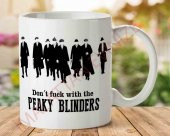 Don t Fuck With The Peaky Blinders İki Tarafı Baskılı Kupa Bardak - 1