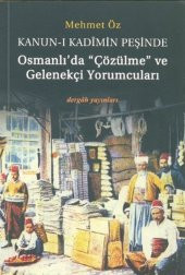 Kanun-i Kadimin Peşinde - Osmanlıda Çözülme ve Gelenekçi Yorumcuları - 1