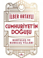 Cumhuriyet’in Doğuşu - Kurtuluş ve Kuruluş Yılları - Ilber Ortaylı - 1