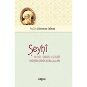 Şeyhi - Hayatı-Sanatı-Eserleri -Bazı Şiirlerinin Açıklamaları - 1
