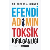 Efendi Adamın Toksik Kırılganlığı - 1