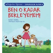 Ben O Kadar Bekleyemem! Değerler Eğitimi - Sorumluluk Almak - 1