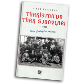 Türkistan'da Türk Subayları (1914-1923) - Raci Çakıröz'ün Anıları - Timur Kocaoğlu - 1