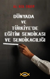 Dünyada ve Türkiyede Eğitim Sendikası ve Sendikacılığı - Prof. Dr. Ali Rıza Erdem - 1