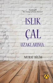 Islık Çal Uzaklarıma - Murat Bilim - 1