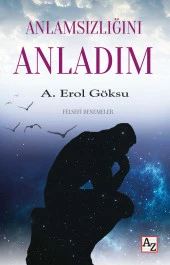 Anlamsızlığını Anladım - A. Erol Göksu - 1