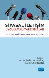 SİYASAL İLETİŞİM Uygulamalı Tartışmalar - Analizler, İncelemeler ve Örnek Çalışmalar - 1