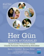 HER GÜN ERKEN MÜDAHALE! - Küçük Çocuklar ve Ailelerine Yönelik Günlük Rutinlere Yerleştirilmiş Etkinlikler - EARLY INTERVENTION EVERY DAY! - Embedding Activities in Daily Routines for Young Children and Their Families - 1
