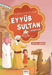 Rasulüllah'ın Ev Sahibi Eyyüb Sultan Hazretleri - 1