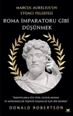 Roma İmparatoru Gibi Düşünmek - Marcus Aurelius’un Stoacı Felsefesi - 1