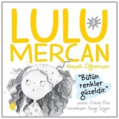 Lulu Mercan Hayatı Öğreniyor-3 “Bütün Renkler Güzeldir.” - 1