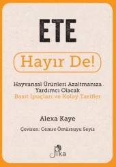 Ete Hayır De! - Hayvansal  Ürünleri Azaltmanıza Yardımcı Olacak Basit  İpuçları ve Kolay Tarifler - 1