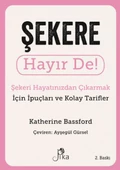 Şekere Hayır De! - Şekeri  Hayatınızdan Çıkarmak için İpuçları ve  Kolay Tarifler - 1