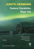 Sadece Hayaletler Ötesi Yok - Judith Hermann - 1