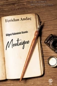 Gölgesi Kalemimin Ucunda: Montaigne - Feridun Andaç - 1